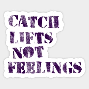 Lifts not Feelings Sticker